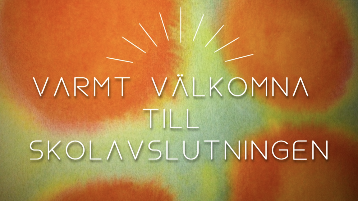 Varmt välkomna till skolavslutningen torsdag 11/6, kl 17.00
